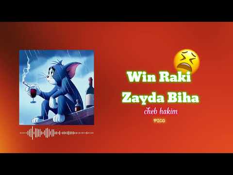 Cheb Hakim Win Raki Zayda Biha