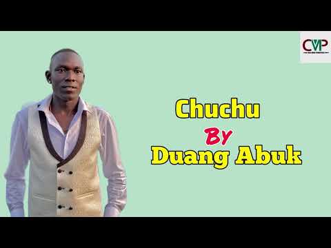 Chuchu By Duang Abuk South Sudan New Music