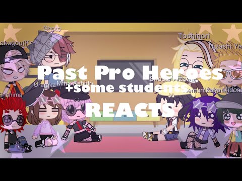 Past Pro Heroes Some Of Their Future Students REACTS Part 2 Gacha Read DES