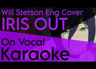 KARAOKE IRIS OUT English Cover Will Stetson CHAINSAW MAN Reze Arc OP On Vocal
