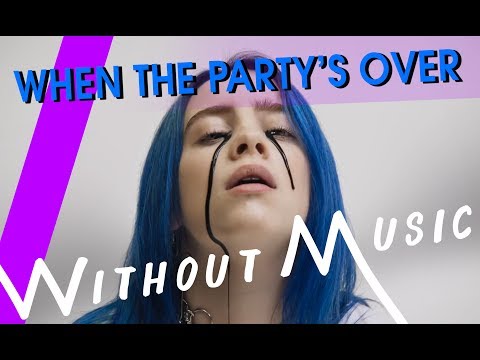 BILLIE EILISH When The Party S Over WITHOUTMUSIC Parody BILLIE EILISH When The Party S Over WITHOUTMUSIC Parody
