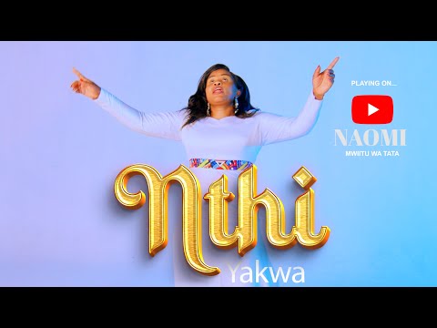 NAOMI MWIITU WA TATA NTHI YAKWA OFFICIAL VIDEO