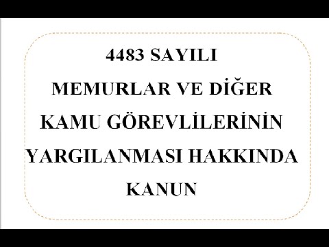 4483 SAYILI MEMURLAR VE DİĞER KAMU GÖREVLİLERİNİN YARGILANMASI HAKKINDA KANUN