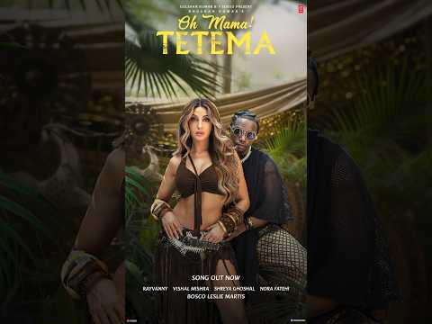Oh Mama TETEMA Feel The Rhythm Take Over Rayvanny Nora Fatehi Shreya Ghoshal Vishal Mishra
