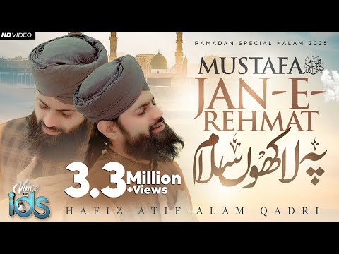 Mustafa Jaan E Rehmat Pe Lakhon Salam New Durood O Salam Hafiz Atif Alam Qadri Ramzan 2025