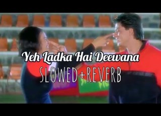 Yeh Ladka Hai Deewana Slowed Reverb