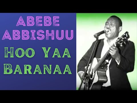 Abebe Abbishuu Yaa Baranaa Oromo Music