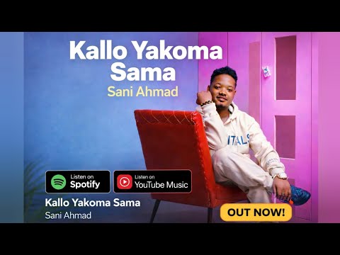 Sani Ahmad Kallo Yakoma Sama Full Audio Hausa Song 2026 Sani Ahmad Kallo Yakoma Sama Full Audio Hausa Song 2026