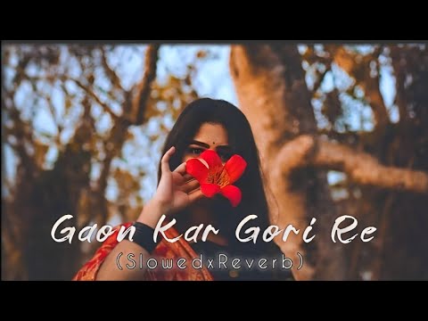 Gaon Kar Gori Re New Nagpuri Lofi Song 2024 Slowed X Reverb Nagpurisong Trending Lofimusic
