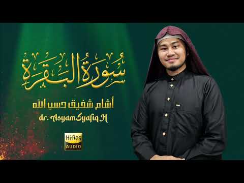 Murattal Surah Al Baqarah Full Dr Asyam Syafiq H