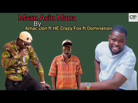 Amac Don Maan Acin Mana Ft H E Crazy Fox Ft Domination B O S South Sudan Music 2025