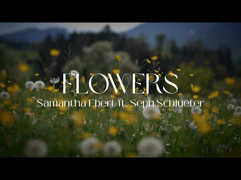 Samantha Ebert Ft Seph Schlueter Flowers Official Lyric Video
