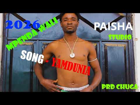 MPENDA WALI SONG YAMDUNIA 2026 PAISHA STUDIO