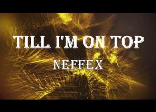 NEFFEX Till I M On Top Lyrics