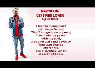 Mayorkun Certified Loner Lyrics Video