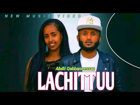Abdii Qabbaneessaa LACHITTUU Official Video