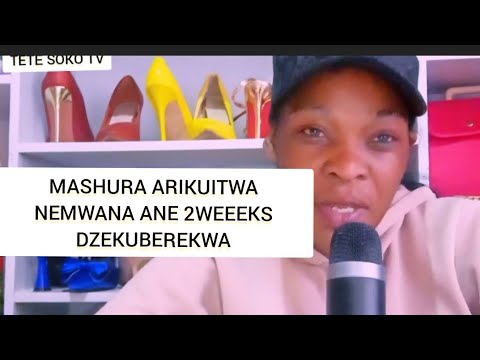 MASHURA ARI KUITWA NEMWANA ANE 2WEEKS DZEKUBEREKWA TINGATI MUNHU IYEYU