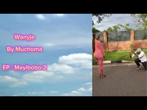 Muchoma Mucomani Wanyje Offcial Audio Muchoma Mucomani Wanyje Offcial Audio