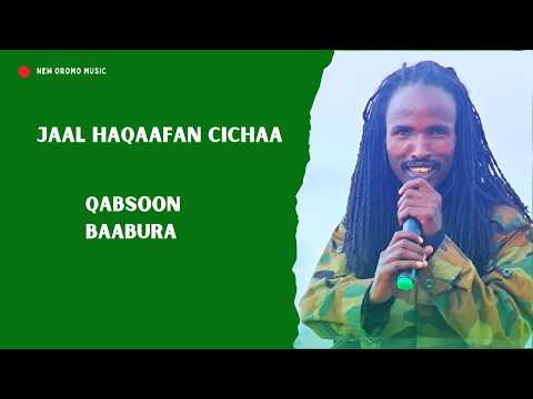Jaal Haqaafan Cichaa Qabsoon Baabura New Oromo Music 2026