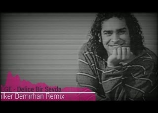 Ege Delice Bir Sevda İlker Demirhan Remix