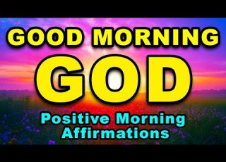  Good Morning God Positive Morning Affirmations Blessings Miracles Health Wealth Happiness