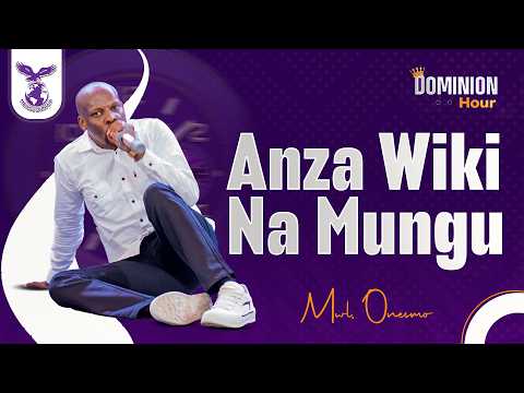 ANZA WIKI NA MUNGU DOMINION HOUR MWL ONESMO 23 MARCH 2026