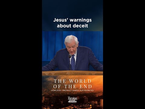 Jesus Warnings About Deceit The World Of The End Dr David Jeremiah