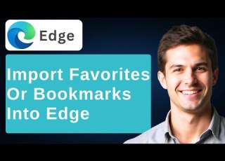  How To Import Favorites Or Bookmarks Into Microsoft Edge Browser 2026 Guide
