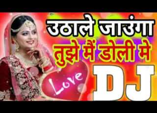 Utha Le Jaunga Tujhe Mein Doli Mein Dj Remix Song Dj Vikram Raja