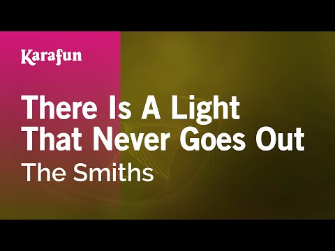 There Is A Light That Never Goes Out The Smiths Karaoke Version KaraFun There Is A Light That Never Goes Out The Smiths Karaoke Version KaraFun