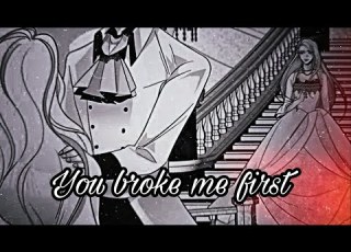 You Broke Me First The Remarried Empress Amv Mmv