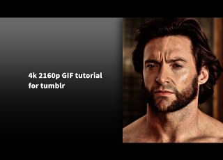  How To Make High Quality 2160p Gifs For Tumblr
