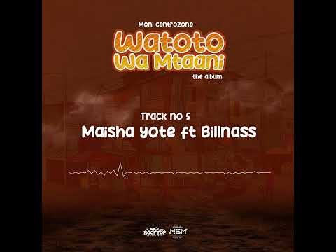 Moni Centrozone Maisha Yote Ft Billnass Official Music Audio