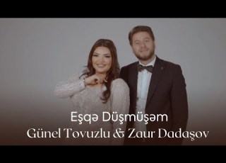  Günel Tovuzlu Zaur Dadaşov Eşqə Düşmüşəm Official Video