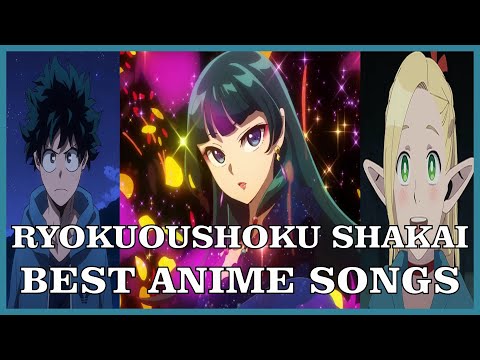Top Ryokuoushoku Shakai Anime Songs