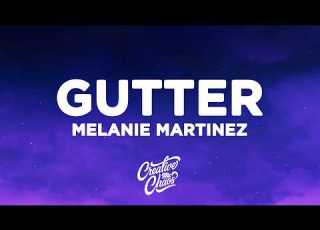 Melanie Martinez GUTTER Lyrics