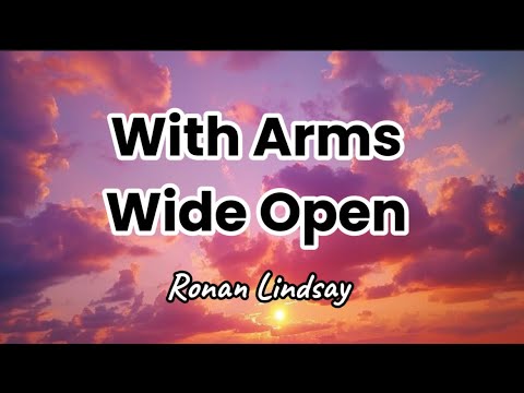 Ronan Lindsay With Arms Wide Open Lyrics
