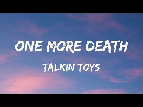 Talkin Toys One More Death Lyrics