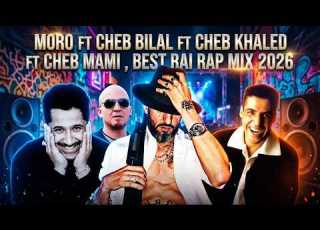  Moro Remix Ft Cheb Bilal X Cheb Mami X Cheb Khaled Best Rai Rap Mix 2026
