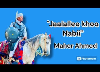 Maher Ahmed Nashiidaa Haaraa Jaalallee Khoo Nabii Nashiidaa Musilm Oromomuslim