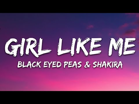 Black Eyed Peas Shakira Girl Like Me Lyrics Black Eyed Peas Shakira Girl Like Me Lyrics