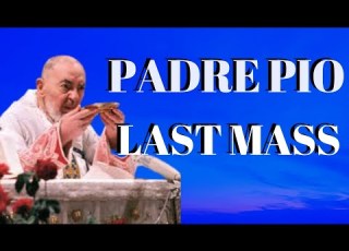  PADRE PIO S LAST MASS