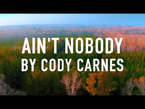 Ain T Nobody Live By Cody Carnes Lyric Video