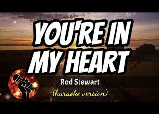 YOU RE IN MY HEART ROD STEWART Karaoke Version