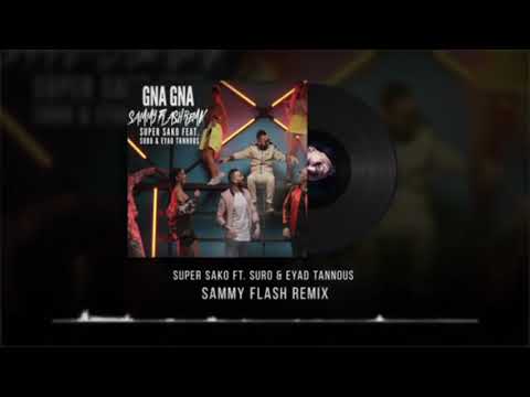 Sammy Flash Gna Gna REMIX Ft Super Sako Suro Eyad Tanous
