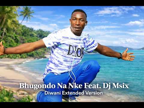 Bhugondo Na Nke Diwani Dj Msix Extended Version