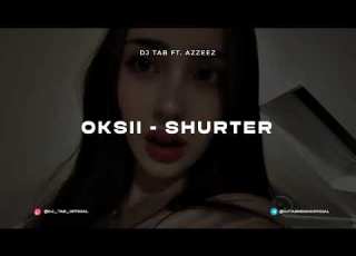 OKSII Shurter DJ TAB Ft AZZEEZ Remix