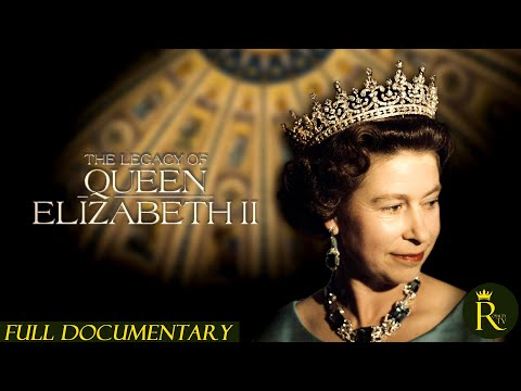 The Legacy Of Queen Elizabeth II 2024