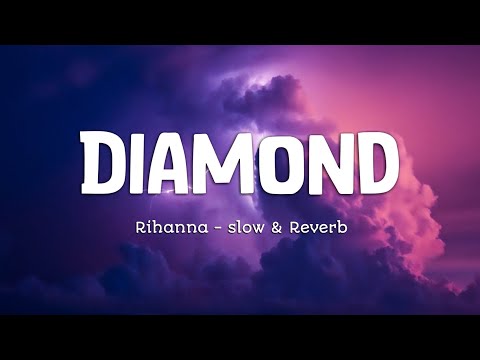 Rihanna Diamond Lyrics Slow Reverb