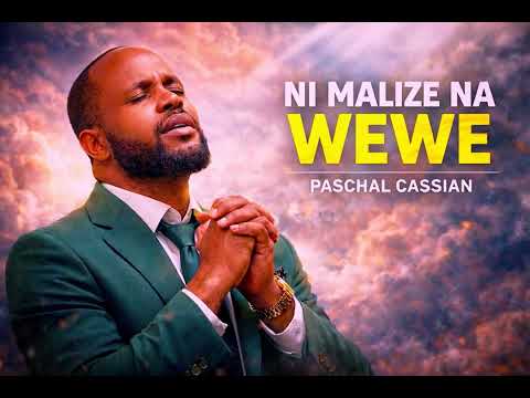NI MALIEZE NA WEWE Paschal Cassian Official Music UJUMBE MZITO